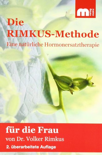 Die Rimkus-Methode: Eine natürliche Hormonersatztherapie für die Frau: Eine natürliche Hormonersatztheraphie für die Frau von Verlagsgruppe Mainz